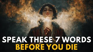 Speak These 7 Words Before You Die: Your Soul Depends On It | Biblical Wisdom