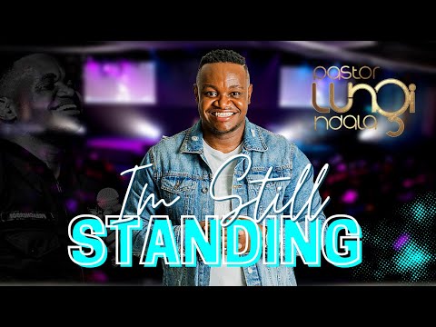 Im Still Standing (Grace) - Pastor Lungi Ndala