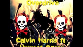 Overdrive - Calvin Harris &amp; Ummet Ozcan (Edited Mix)