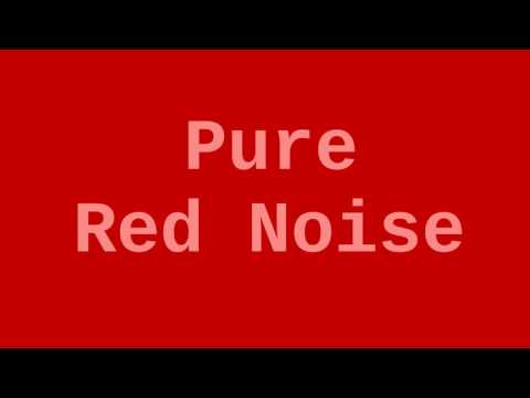 10 Hours of Pure Red Noise in HD Stereo