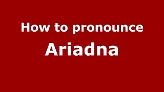 How to pronounce Ariadna