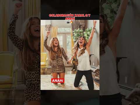 . COLABORACIÓN  KAROL G Y ANAHÍ. 🔥