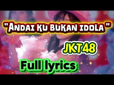 Andai' ku bukan idola JKT48 full Lyrics 