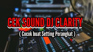 Download lagu CEK SOUND DJ CLARITY ( Cocok buat Setting Perangkat ) mp3