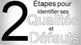 2 Étapes pour identifier ses qualités et ses défauts 2 Étapes pour identifier ses qualités et ses défauts
