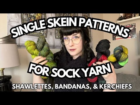 Single Skein Sock Yarn Patterns (Knit & Crochet) - Shawlettes, Bandanas, & Kerchiefs (oh my)