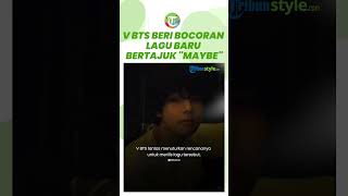 Perdengarkan ke ARMY, V BTS Bocorkan Lagu Baru Bertajuk "Maybe", Bawakan Genre Jazz