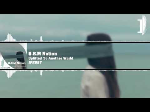 O.B.M Notion - Uplifted To Another World [IPR087]