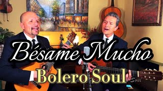 Download lagu BESAME MUCHO | BOLERO SOUL mp3