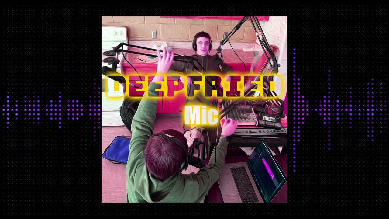 Deep Fried Mic Ep1