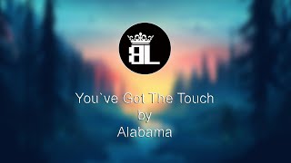 You`ve Got The Touch - Alabama (Lyrics)