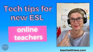 Tech tips for new ESL online teachers.