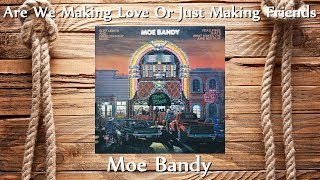 Moe Bandy - Are We Making Love Or Just Making Friends