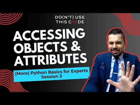 Accessing Objects And Attributes Actually Using Python Part 4
