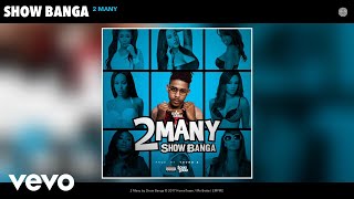 Show Banga - 2 Many (Audio)