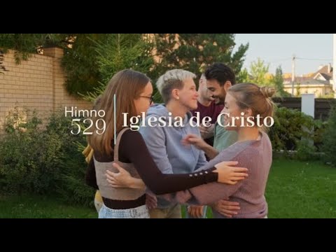 HIMNO 529 - Iglesia de Cristo