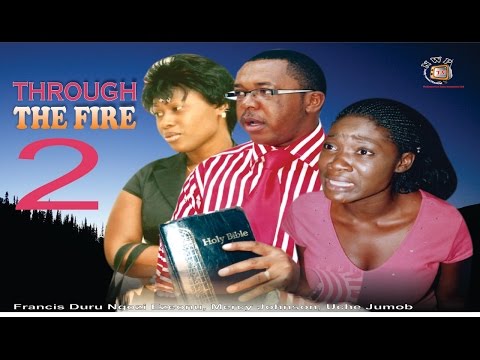 Through the Fire 2  -  Nigerian Nollywood Movie