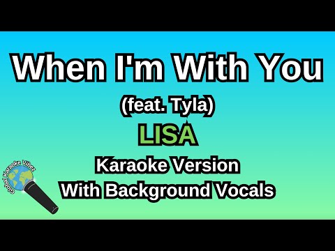 When I'm With You (feat. Tyla) By LISA (Karaoke Version With Backing Vocals)