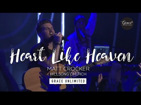 Heart Like Heaven - Matt Crocker - Hillsong Church
