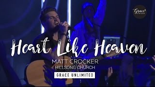 Heart Like Heaven - Matt Crocker - Hillsong Church