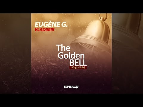Eugène G. Vladimir - The Golden BELL (Original Mix)