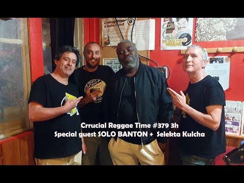 Crucial Reggae Time #379 du 8 juin 2025 315h Solo Banton  live à Canut +Selekta Kulcha  90s reggae