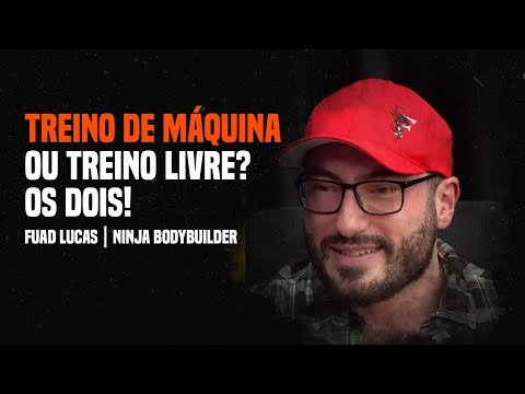 TREINO DE MÁQUINA OU TREINO LIVRE? OS DOIS! - Fuad Lucas / Ninja Bodybuilder