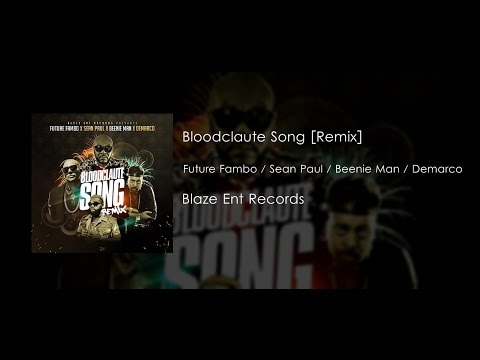 Future Fambo Ft. Sean Paul, Beenie Man & Demarco - Bloodclaute Song [Lyrics 2015]