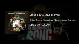 Future Fambo Ft. Sean Paul, Beenie Man & Demarco - Bloodclaute Song [Lyrics 2015]