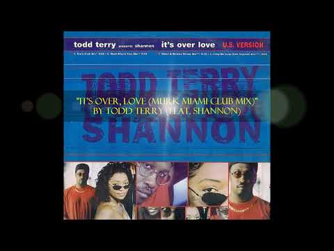 "It's Over, Love! (Murk Miami Club Mix)" by Todd Terry (Feat. Shannon)