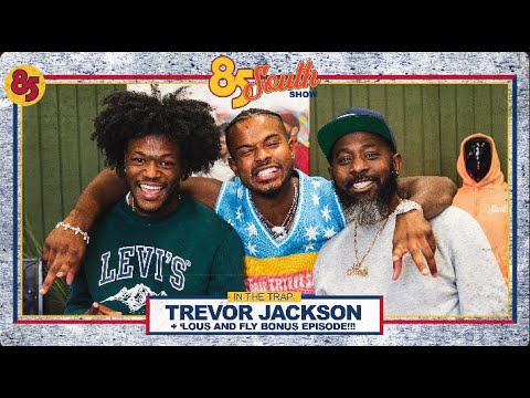 Trevor Jackson in the Trap | 85 South Show Podcast | 05.10.24