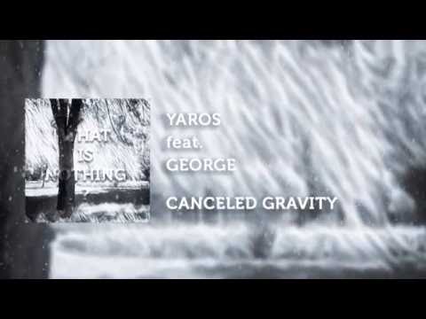 Yaros feat. George - Canceled Gravity