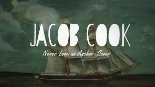 Never Love an Anchor - The Crane Wives (Cover) by Jacob Cook