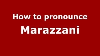 How to pronounce Marazzani