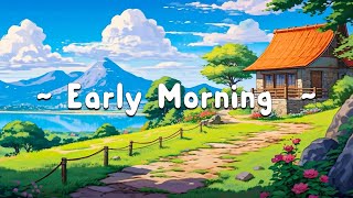 Japanese Early Morning 🌸 Lofi Morning Vibes 🌸 Spring Lofi Songs Make You Feel The Breeze Of Spring