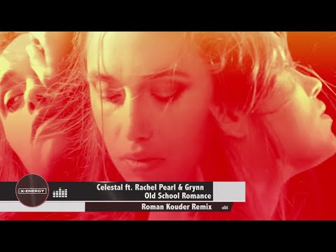 CELESTAL Ft. Rachel Pearl & Grynn - Old School Romance (Roman Kouder Remix)