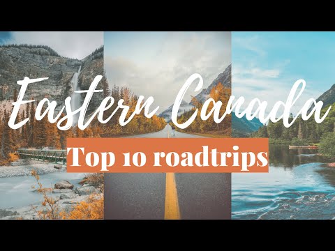 10 Most Epic Roadtrips to Eastern Canada | CANADA TRAVEL GUIDE
