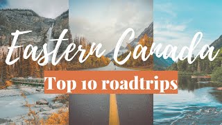 10 Most Epic Roadtrips to Eastern Canada | CANADA TRAVEL GUIDE