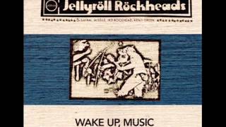 Jellyroll Rockheads -  Wake Up, Music [full discography]