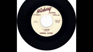 TOWNSEL SISTERS -  I KNOW -  WILL I EVER -  HICKORY 1125