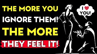 The More You Ignore Him, The More He Feels It | Love Stoic