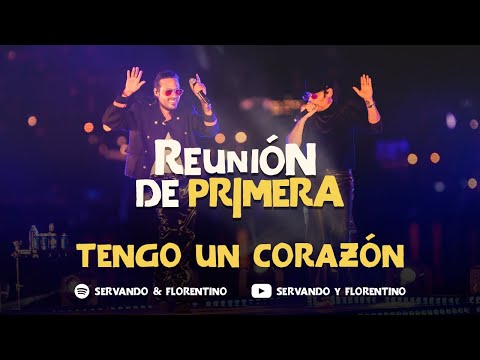 SERVANDO & FLORENTINO - Tengo un Corazon- Reunión de Primera (Live)