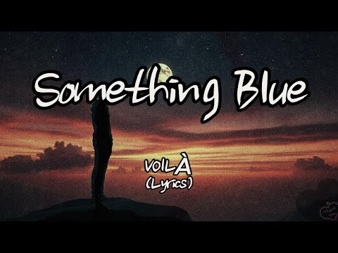 VOILÀ - Something Blue (Lyrics)