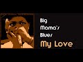 Big Mama Thornton ★ Big Mama's Blues ( My Love ) - HQ