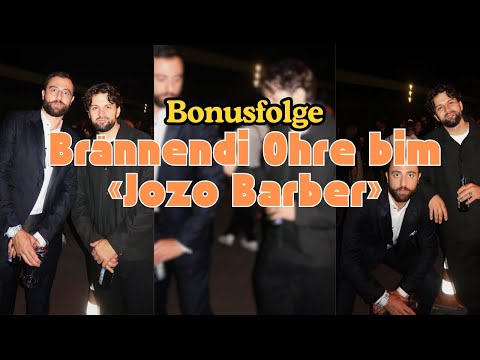 #Bonusfolge / Brännendi Ohre bim «Jozo Barber»