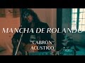 Mancha de Rolando - Cabrón (CMTV Acústico)