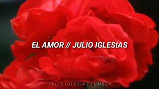 El Amor ❤️ [Letras] • Julio Iglesias