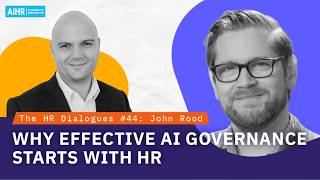 The HR Dialogues #44 | Why Effective AI Governance Starts with HR