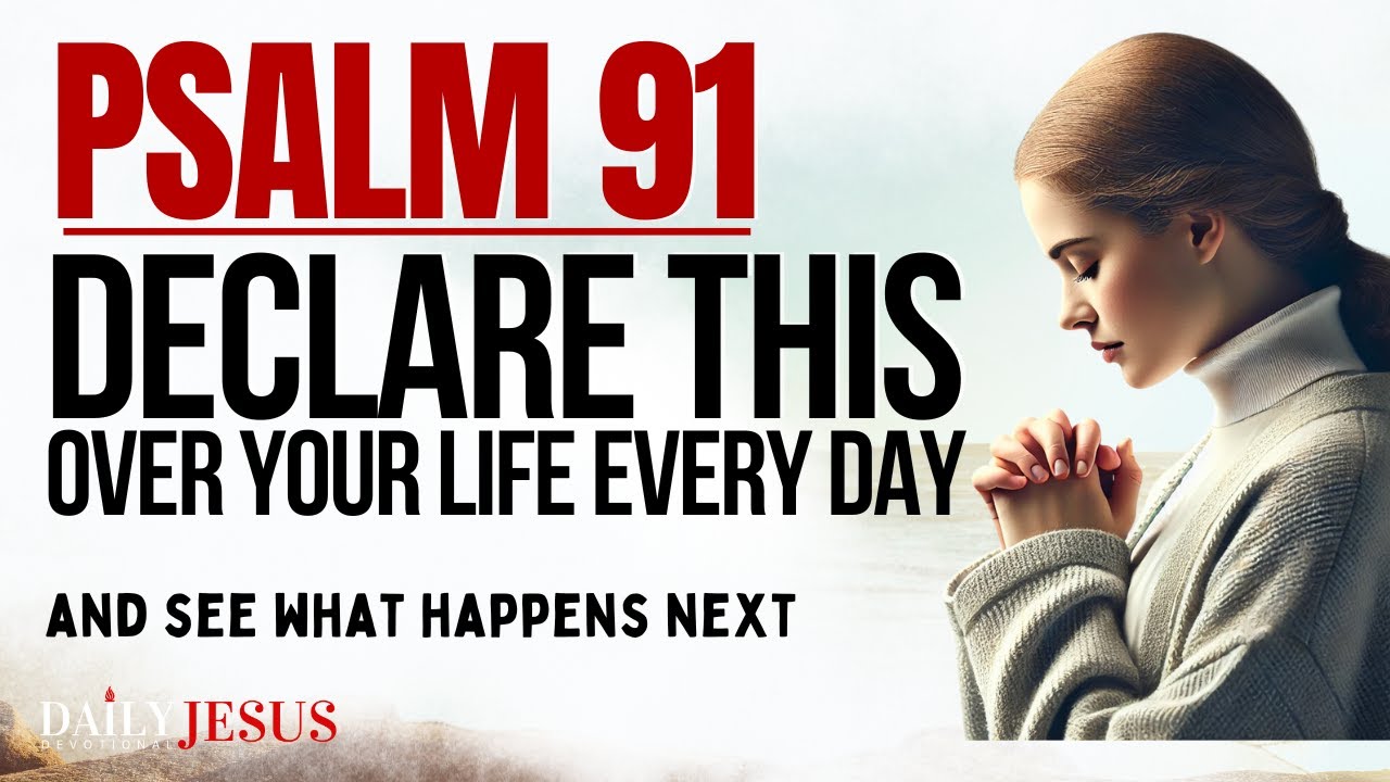 Say The MOST POWERFUL Psalm 91 Prayer For Protection And Strength (Christian Motivation)
