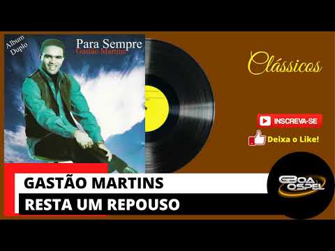 GASTÃO MARTINS - RESTA UM REPOUSO